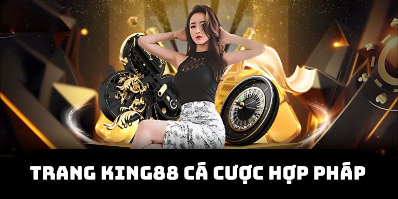 Trang King88 cá cược game hợp pháp