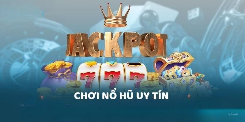 Nhà cái có game nổ hũ uy tín xác định với các từ tiêu chí nào