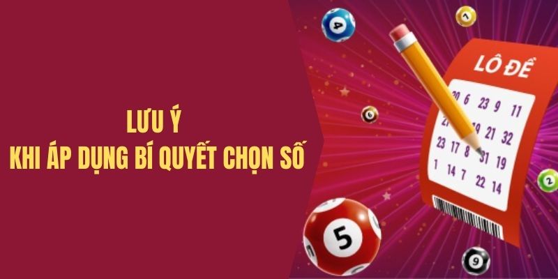 Lưu ý cần nắm khi tham gia bí quyết săn số