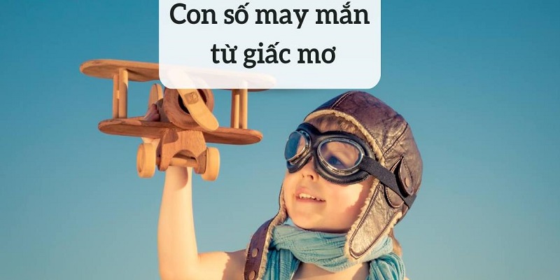 Bật mí các con số may mắn tương ứng với mỗi giấc mộng