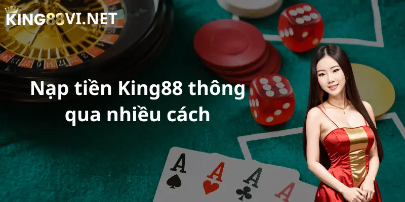 Hội viên nạp tiền King88 thông qua nhiều cách