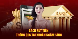 Rút tiền King88 bằng ngân hàng