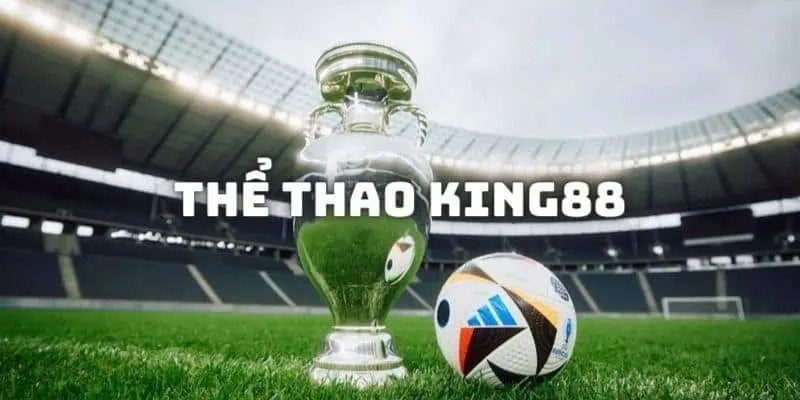 Thể thao King88 - Điểm đến cho các tín đồ mê cá độ