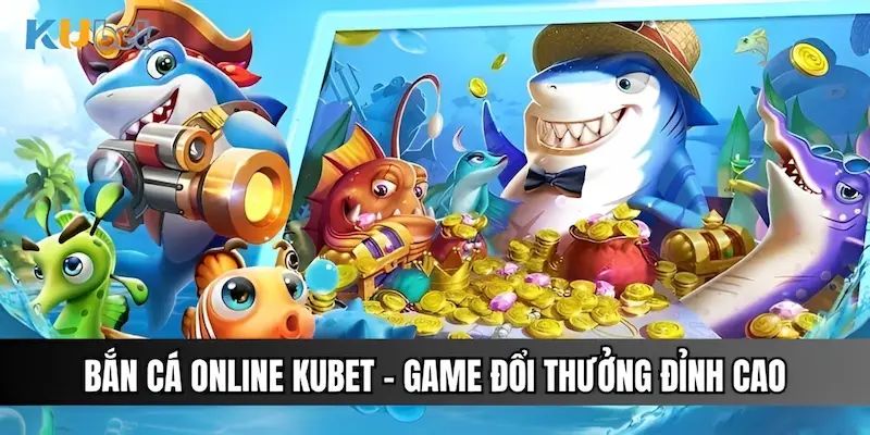 Trải nghiệm game bắn cá đặc sắc tại trang web Kubet